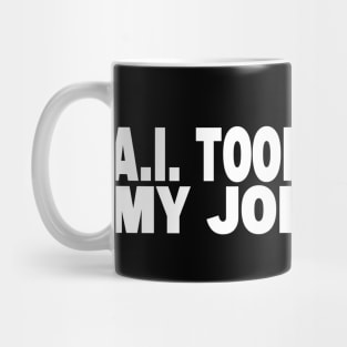 AI Took My Job Mug